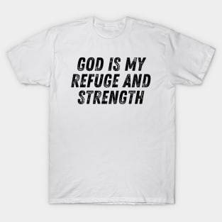 God Is My Refuge And Strength Christian Quote T-Shirt